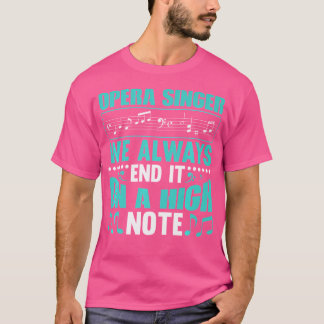 Opera Singer We Always End It beroemd gemaakt door T-shirt