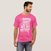 Opera Singers Get Better - Acteur Stage Performer T-shirt (Voorkant volledig)