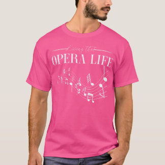 Opera Zanger Vocalist Life Choir Muziektheatershow T-shirt