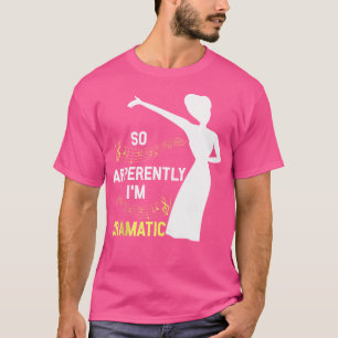 Opera zangeres, dus blijkbaar ben ik een drama t-shirt
