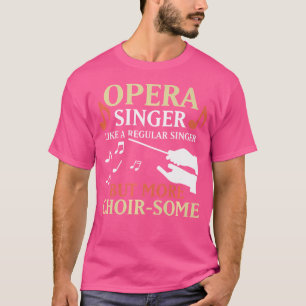 Opera zingt als een gewone zanger, maar meer koor- t-shirt