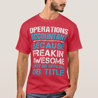Operations Accountant Freaking Geweldige Job Gift T-shirt