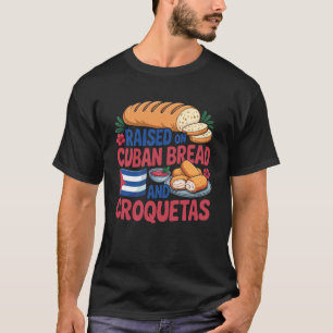Opgekweekt met Cubaans brood en croquetas Cuba Vla T-shirt