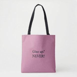Opgeven? NOOIT! Quote Canvas tas
