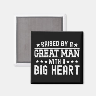 Opgevoed door een geweldige man met een groot hart magneet