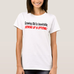 Opgroeien is optioneel t-shirt