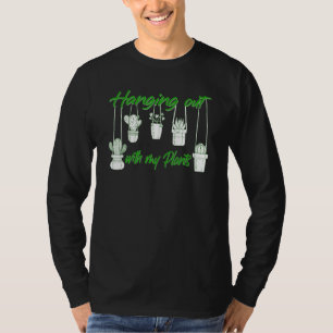Ophangen met mijn Planten, milieuactiviste tuin T-shirt