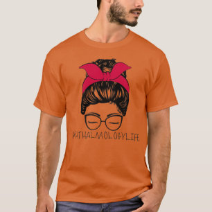 Ophthalmology Life Messy Hair Eye Healthcare Ophth T-shirt