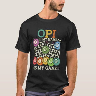 Opi Is Mijn Naam Bingo Is Mijn Game Grappige Bingo T-shirt