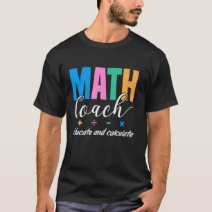 Opleiden en berekenen Wiskunde Coach T Shirt