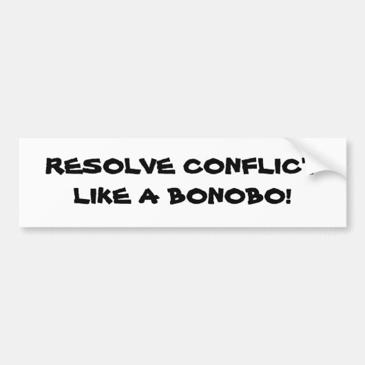 OPLOSSEN CONFLICT ZOALS EEN BONOBO! BUMPERSTICKER (Voorkant)