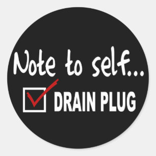 Opmerking voor zichzelf... Drain Plug controleren  Ronde Sticker
