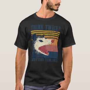 Opossum denkt twee keer dat ik niet eens één keer  t-shirt