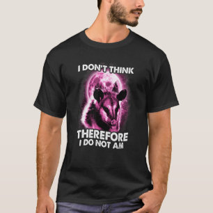 Opossum, ik denk dus niet dat ik geen Possu ben T-shirt