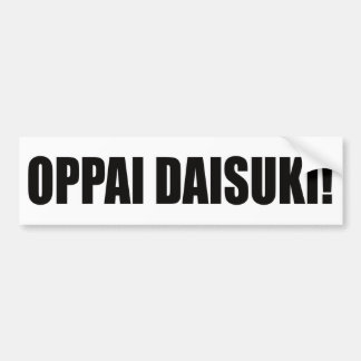 Oppai daisuki bumpersticker