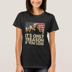 Oprichters Het is alleen verraad als je verliest 4 T-shirt