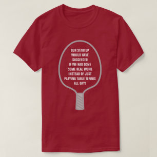 Opstartsucces van echt werk, niet tafeltennis t-shirt