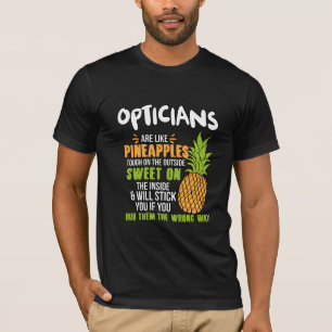 Opticiens zijn als ananassen. t-shirt