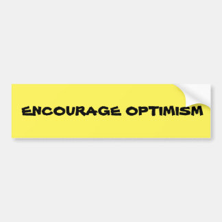 Optimisme aanmoedigen bumpersticker