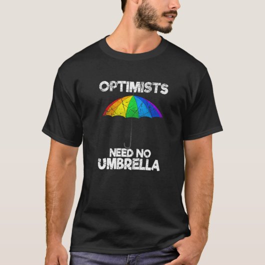 Optimists Need No Umbrella Positive Sayings   T-shirt (Voorkant)