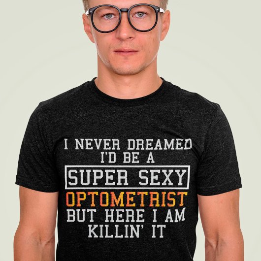 Optometrist heeft nooit een grappige optometrie ge t-shirt