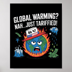 Opwarming van de aarde Nah Just Tariffied Humor 86 Poster
