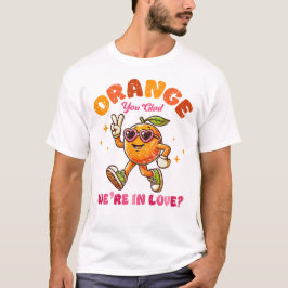Oranje You Glad We're In Love beroemd gemaakt door T-shirt