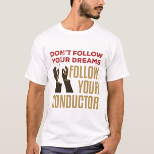 Orchestra Conductor Funny volgt je Conductor T-shirt