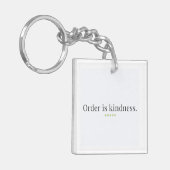 Order is Kindness Keychain (Voorkant Links)