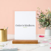 "Order is Kindness" quote Pedestal Sign (Mariage)