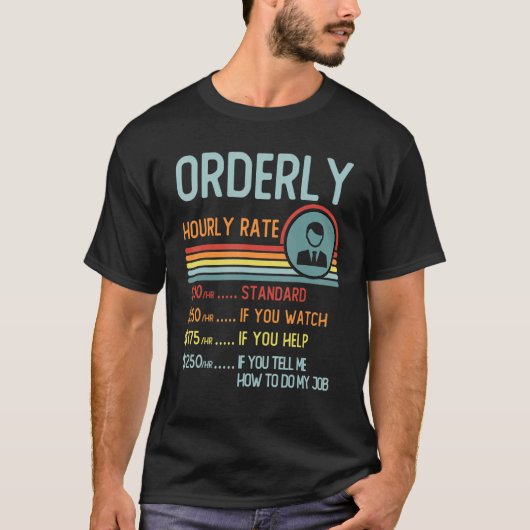 Orderly Hourly Rate T-Shirt Retro Job Title (Devant)