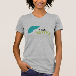 Orgaanlever | I Went Halfsies Tshirt
