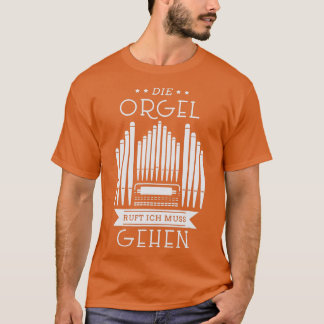 Organ Call Organ Player Church Music Pipe Orga T-shirt