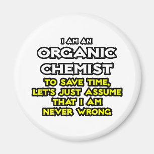 Organic Chemist...veronderstel dat ik nooit verkee Magneet