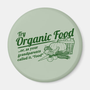 Organic Food - je grootouders noemden het "food" Magneet