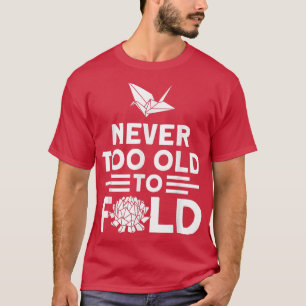 Origami Master is nooit te oud om papieren vouwbaa T-shirt
