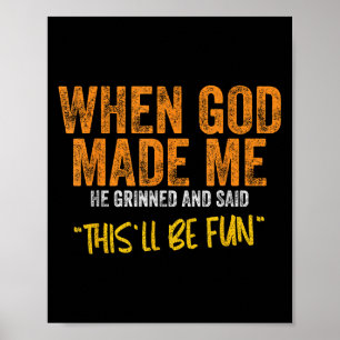 Origineel citaat en grappig Gezegde toen God mij m Poster