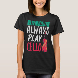 Orkest Muzikant Cellist Life Goal Cello T-shirt