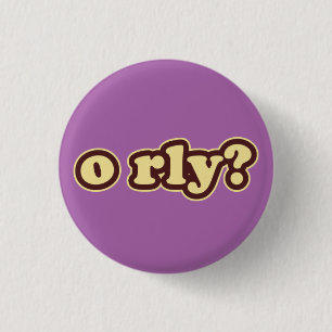 ORLY? Lolcat Speak Flair Pinback Button