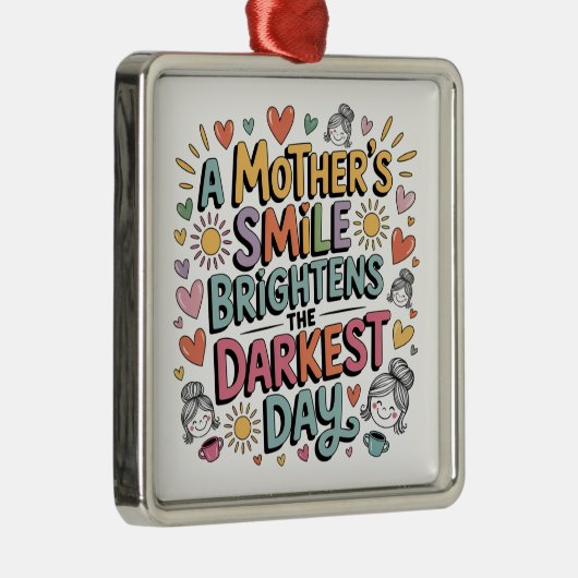 Ornement Carré Argenté A Mother’s Smile Brightens The Darkest Day (Droite)