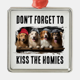 Ornement Carré Argenté Don't Forget To Kiss The Homies Custom Pet Photo