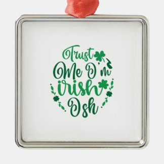Ornement Carré Argenté Faites-moi confiance Je Suis Irlandais Ish
