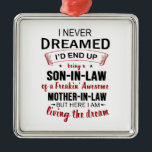 Ornement Carré Argenté I Never Dreamed Being Son-In-Law Freakin' Awesome<br><div class="desc">I Never Dreamed Being Son-In-Law Freakin' Awesome Mother-In-Law,  Son-In-Law Birthday Gift,  Proud Son-In-Law Shirt From Mother.</div>