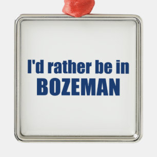 Ornement Carré Argenté Je Préférerais Être À Bozeman Montana