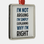 Ornement Carré Argenté Je suis ne discutant pas moi explique (Droite)