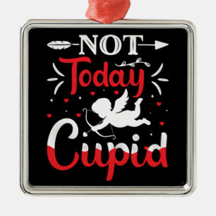 Ornement Carré Argenté Pas aujourd'hui Cupidé Drôle Saint Valentin