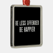 Ornement Carré Argenté Soyez moins offensé Soyez heureux (Droite)