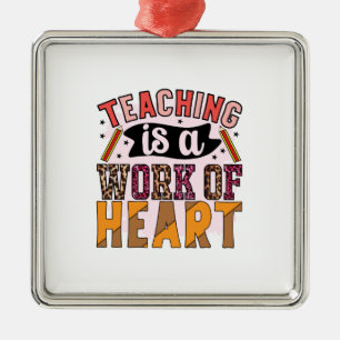 Ornement Carré Argenté Teacher Teaching Is A Work Of Heart
