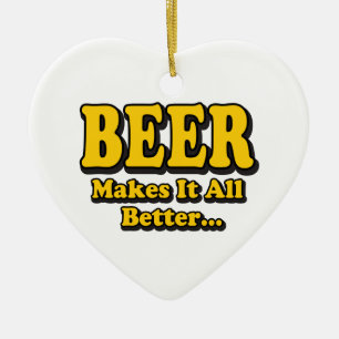 Ornement Cœur En Céramique La bière rend les choses meilleures - Slogan drôle