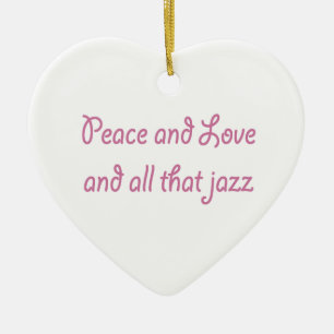 Ornement Cœur En Céramique Paix et Amour et tout ce Jazz Heart Ornament